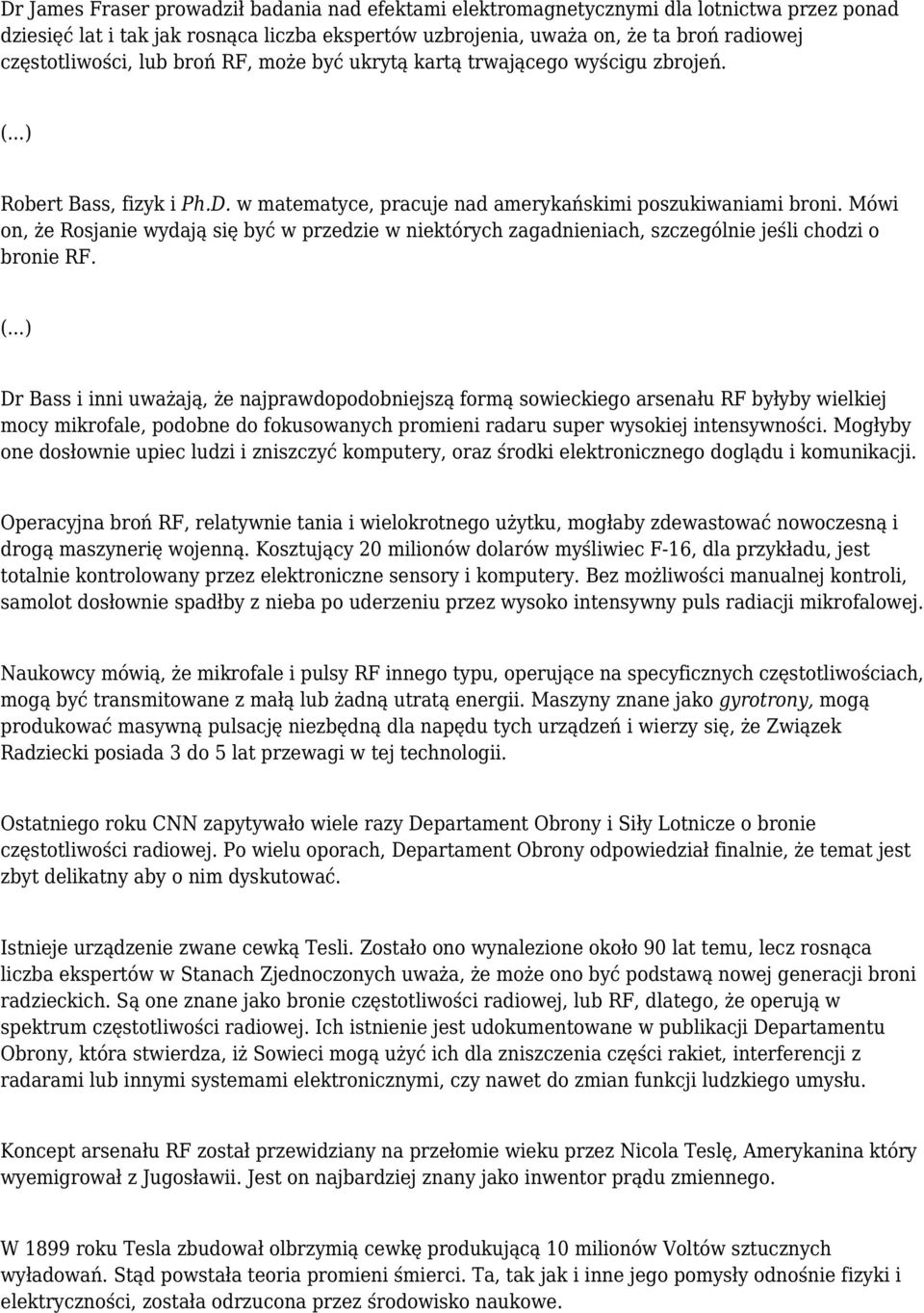 Mówi on, że Rosjanie wydają się być w przedzie w niektórych zagadnieniach, szczególnie jeśli chodzi o bronie RF. (.