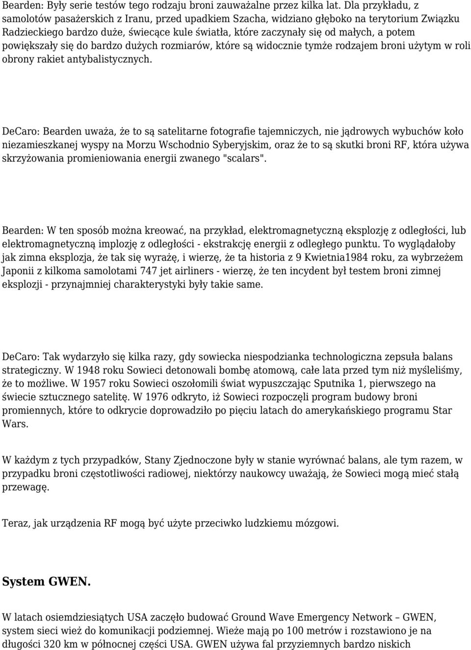 powiększały się do bardzo dużych rozmiarów, które są widocznie tymże rodzajem broni użytym w roli obrony rakiet antybalistycznych.