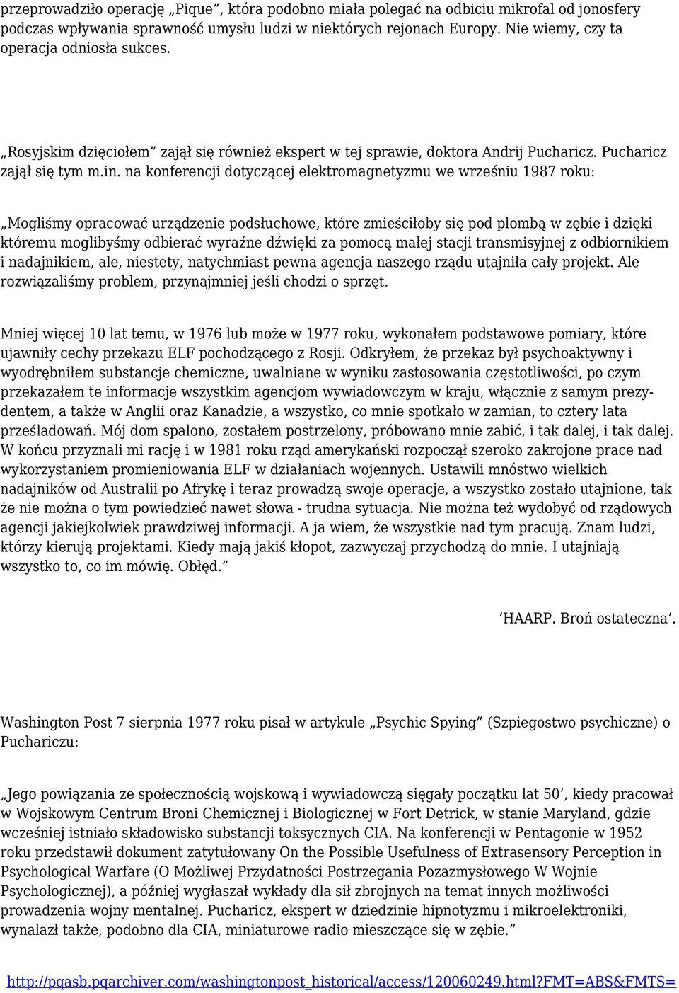 na konferencji dotyczącej elektromagnetyzmu we wrześniu 1987 roku: Mogliśmy opracować urządzenie podsłuchowe, które zmieściłoby się pod plombą w zębie i dzięki któremu moglibyśmy odbierać wyraźne