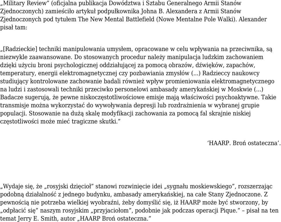 Alexander pisał tam: [Radzieckie] techniki manipulowania umysłem, opracowane w celu wpływania na przeciwnika, są niezwykle zaawansowane.