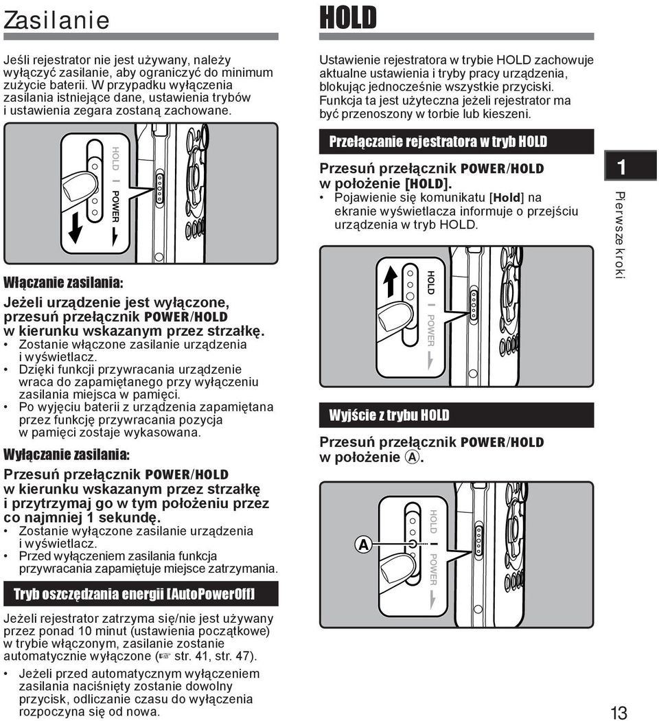 Włączanie zasilania: Jeżeli urządzenie jest wyłączone, przesuń przełącznik POWER/HOLD w kierunku wskazanym przez strzałkę. Zostanie włączone zasilanie urządzenia i wyświetlacz.