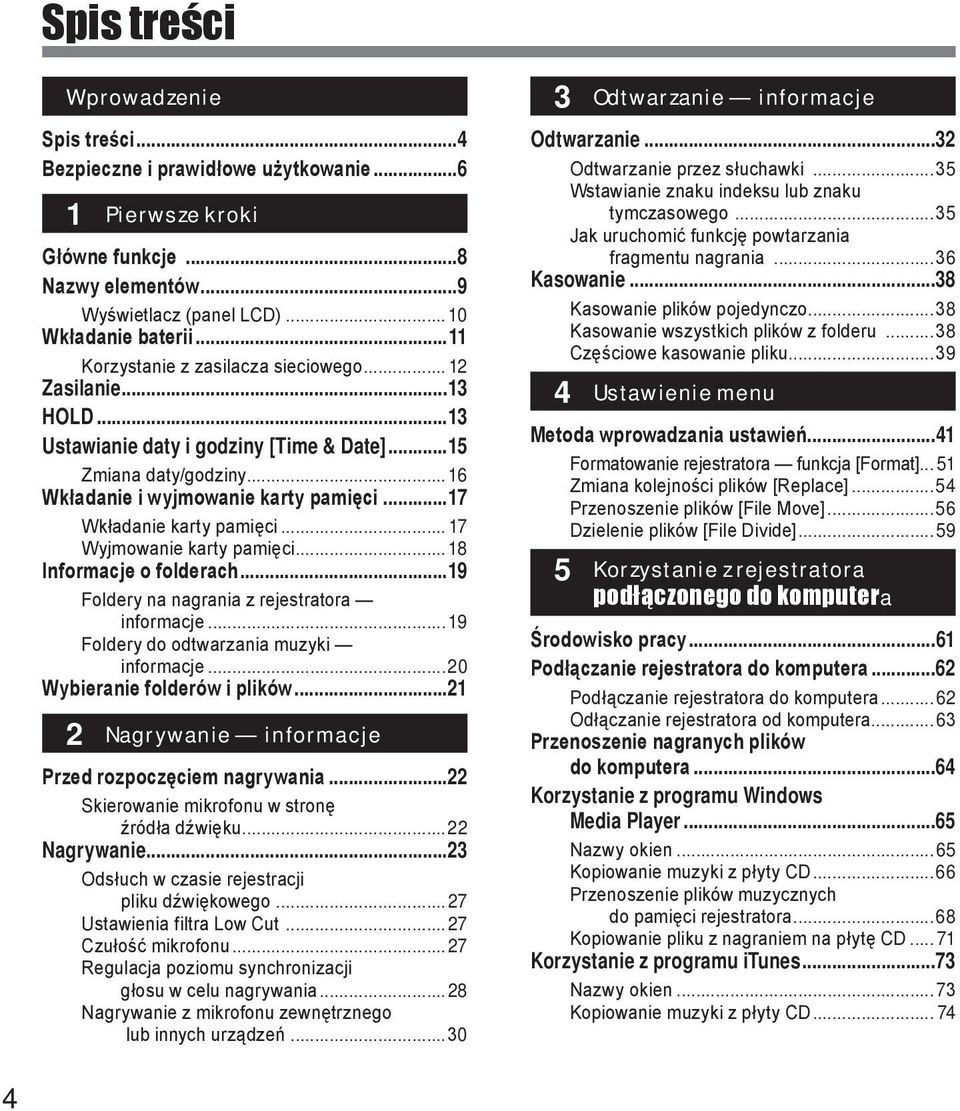 .. 7 Wyjmowanie karty pamięci... 8 Informacje o folderach...9 Foldery na nagrania z rejestratora informacje... 9 Foldery do odtwarzania muzyki informacje...20 Wybieranie folderów i plików.