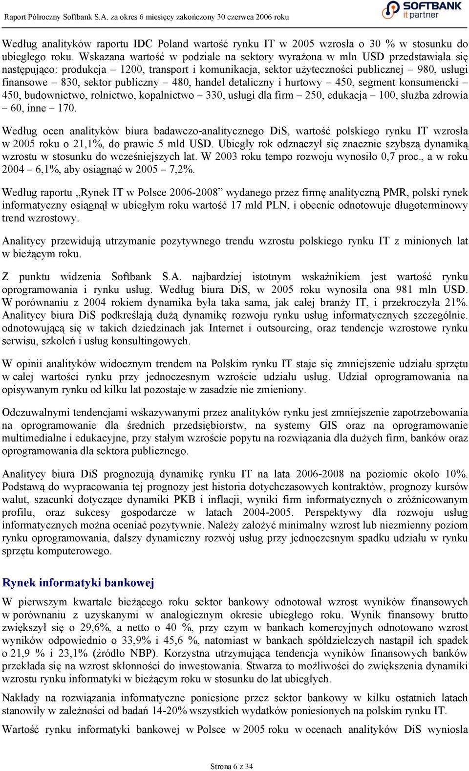 publiczny 480, handel detaliczny i hurtowy 450, segment konsumencki 450, budownictwo, rolnictwo, kopalnictwo 330, usługi dla firm 250, edukacja 100, służba zdrowia 60, inne 170.