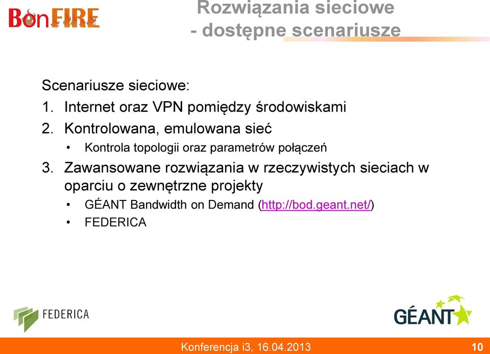 Kontrolowana, emulowana sieć Kontrola topologii oraz parametrów połączeń 3.