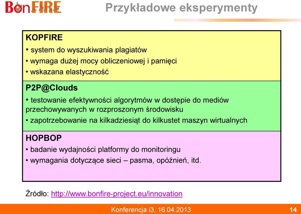 zapotrzebowanie na kilkadziesiąt do kilkustet maszyn wirtualnych HOPBOP badanie wydajności platformy do monitoringu