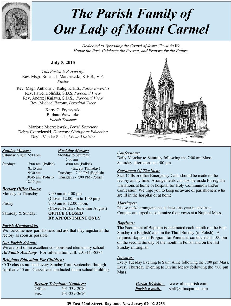 Fryczynski Barbara Wawiorko Parish Trustees Marjorie Mierzejewski, Parish Secretary Debra Czerwienski, Director of Religious Education Dayle Vander Sande, Music Minister Dedicated to Spreading the