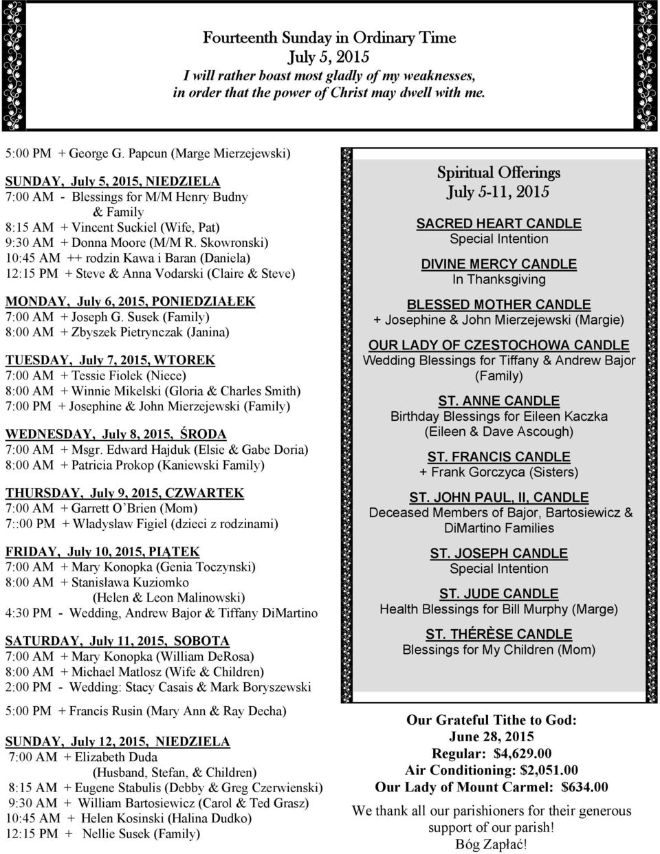 Skowronski) 10:45 AM ++ rodzin Kawa i Baran (Daniela) 12:15 PM + Steve & Anna Vodarski (Claire & Steve) MONDAY, July 6, 2015, PONIEDZIAŁEK 7:00 AM + Joseph G.