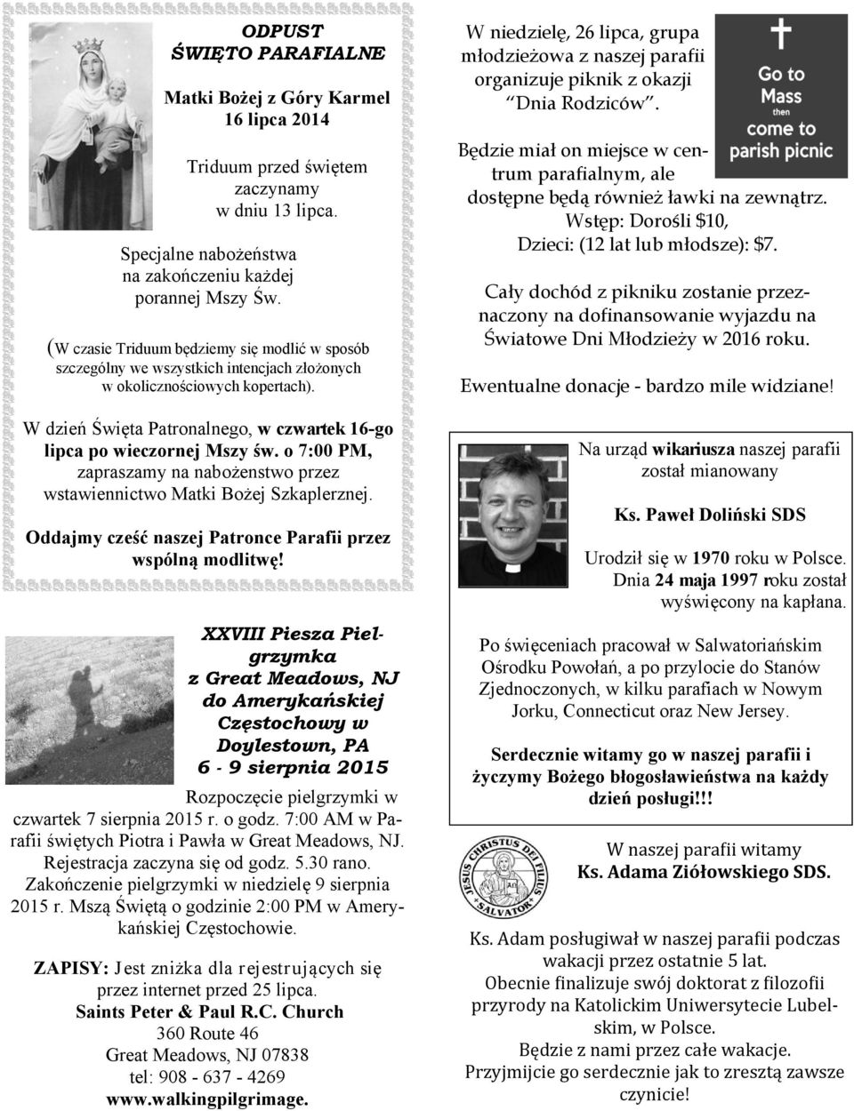 o 7:00 PM, zapraszamy na nabożenstwo przez wstawiennictwo Matki Bożej Szkaplerznej. Oddajmy cześć naszej Patronce Parafii przez wspólną modlitwę!