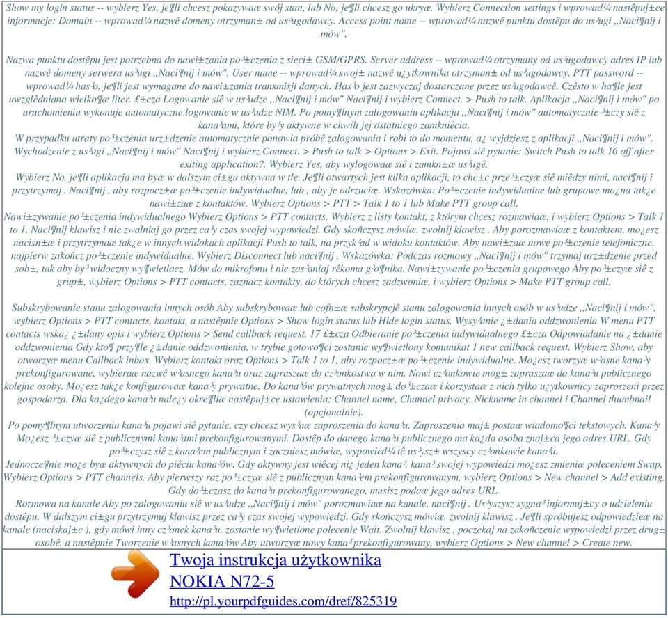 Nazwa punktu dostêpu jest potrzebna do nawi±zania po³±czenia z sieci± GSM/GPRS. Server address -- wprowad¼ otrzymany od us³ugodawcy adres IP lub nazwê domeny serwera us³ugi,,naci nij i mów".