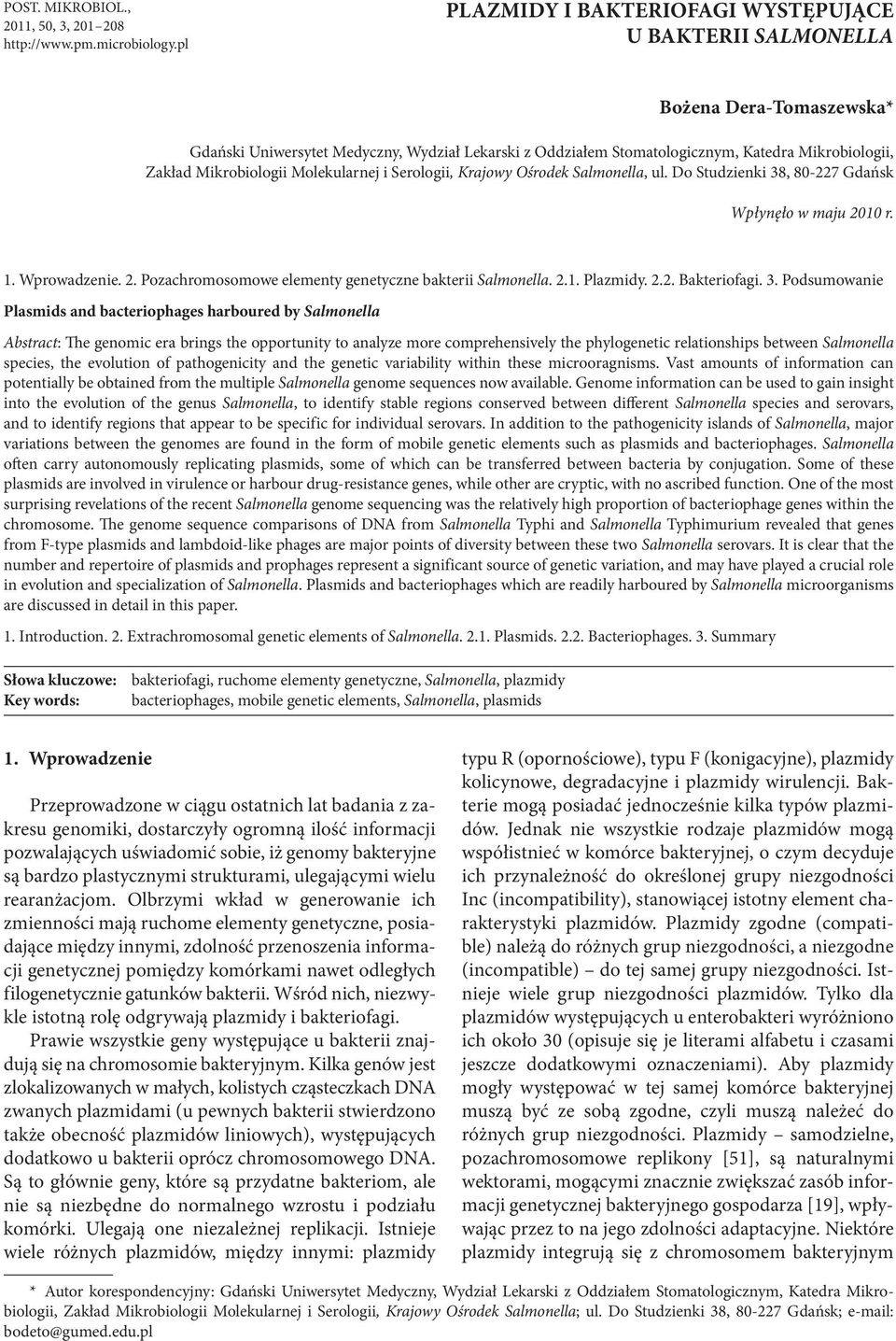 Mikrobiologii Molekularnej i Serologii, Krajowy Ośrodek Salmonella, ul. Do Studzienki 38, 80-227 Gdańsk Wpłynęło w maju 2010 r. 1. Wprowadzenie. 2. Pozachromosomowe elementy genetyczne bakterii Salmonella.
