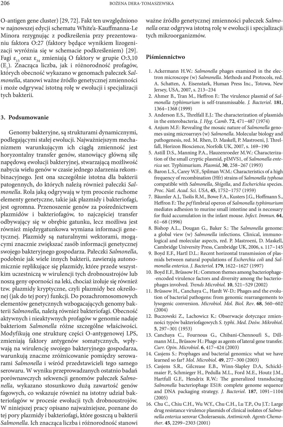 schemacie podkreśleniem) [29]. Fagi ε 15 oraz ε 34 zmieniają O faktory w grupie O:3,10 (E 1 ).