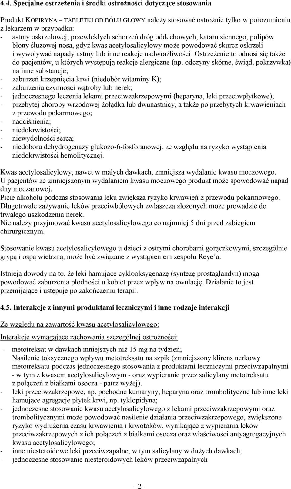 nadwrażliwości. Ostrzeżenie to odnosi się także do pacjentów, u których występują reakcje alergiczne (np.