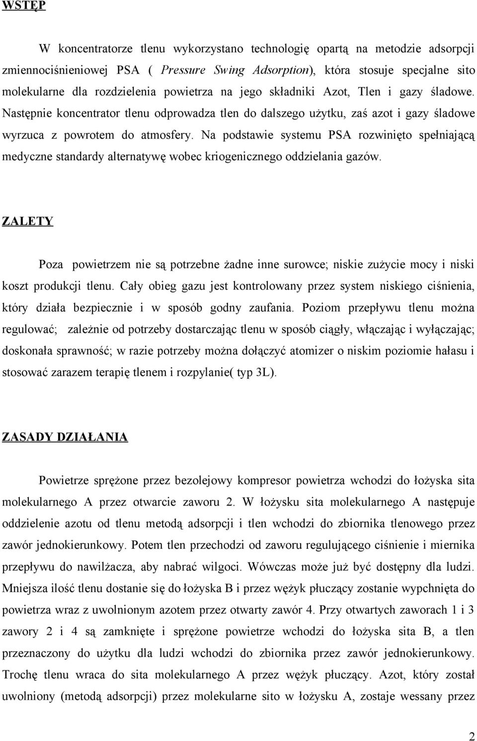 Na podstawie systemu PSA rozwinięto spełniającą medyczne standardy alternatywę wobec kriogenicznego oddzielania gazów.