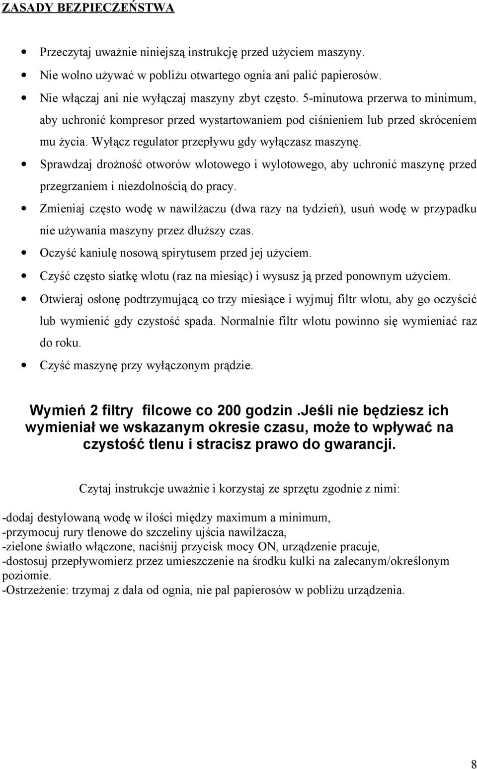 Sprawdzaj drożność otworów wlotowego i wylotowego, aby uchronić maszynę przed przegrzaniem i niezdolnością do pracy.