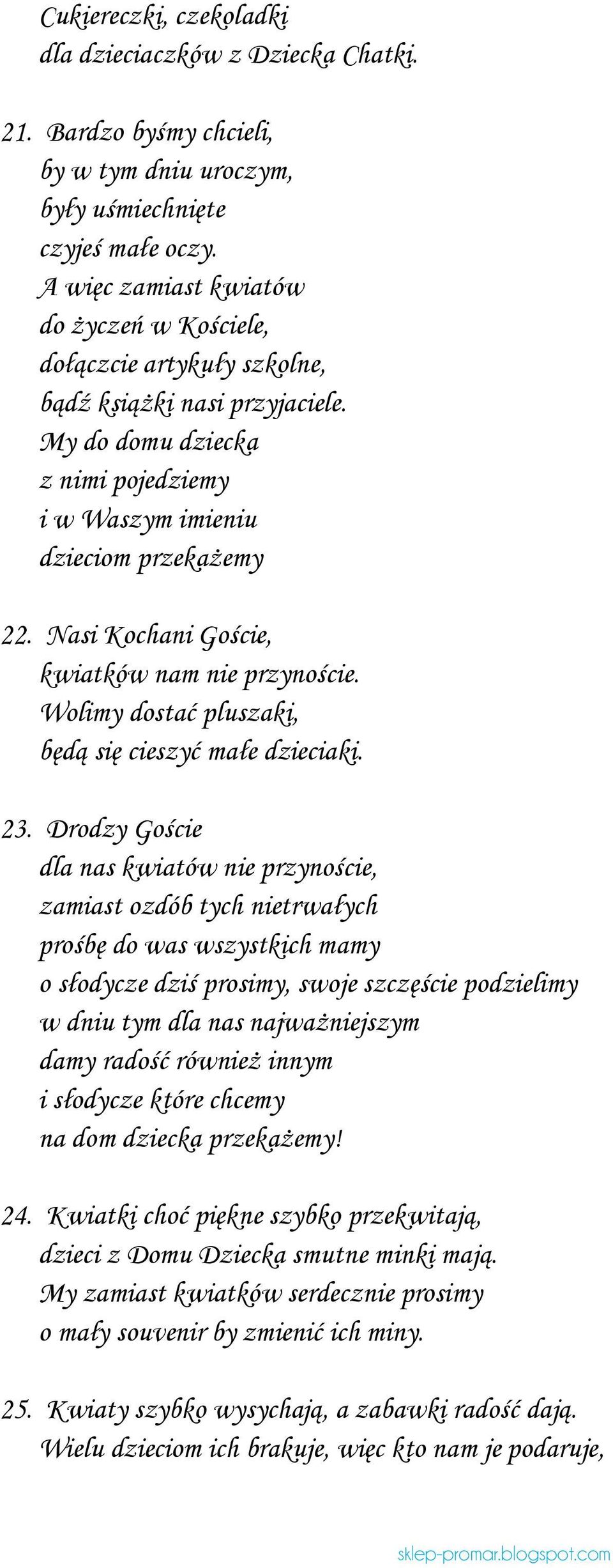 Nasi Kochani Goście, kwiatków nam nie przynoście. Wolimy dostać pluszaki, będą się cieszyć małe dzieciaki. 23.