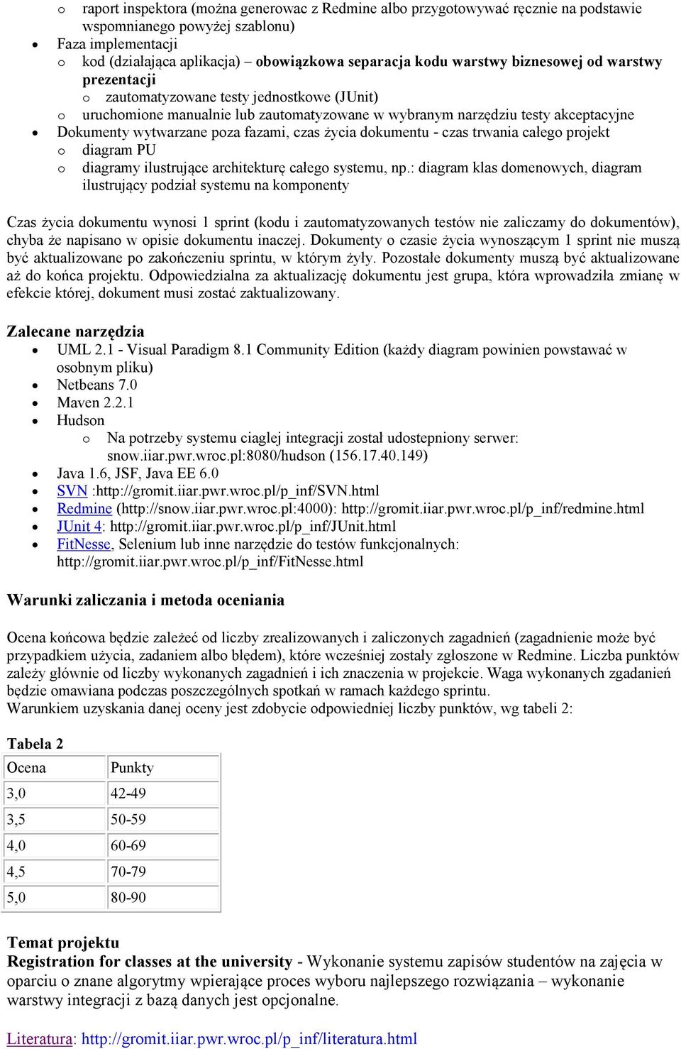 fazami, czas życia dokumentu - czas trwania całego projekt o diagram PU o diagramy ilustrujące architekturę całego systemu, np.