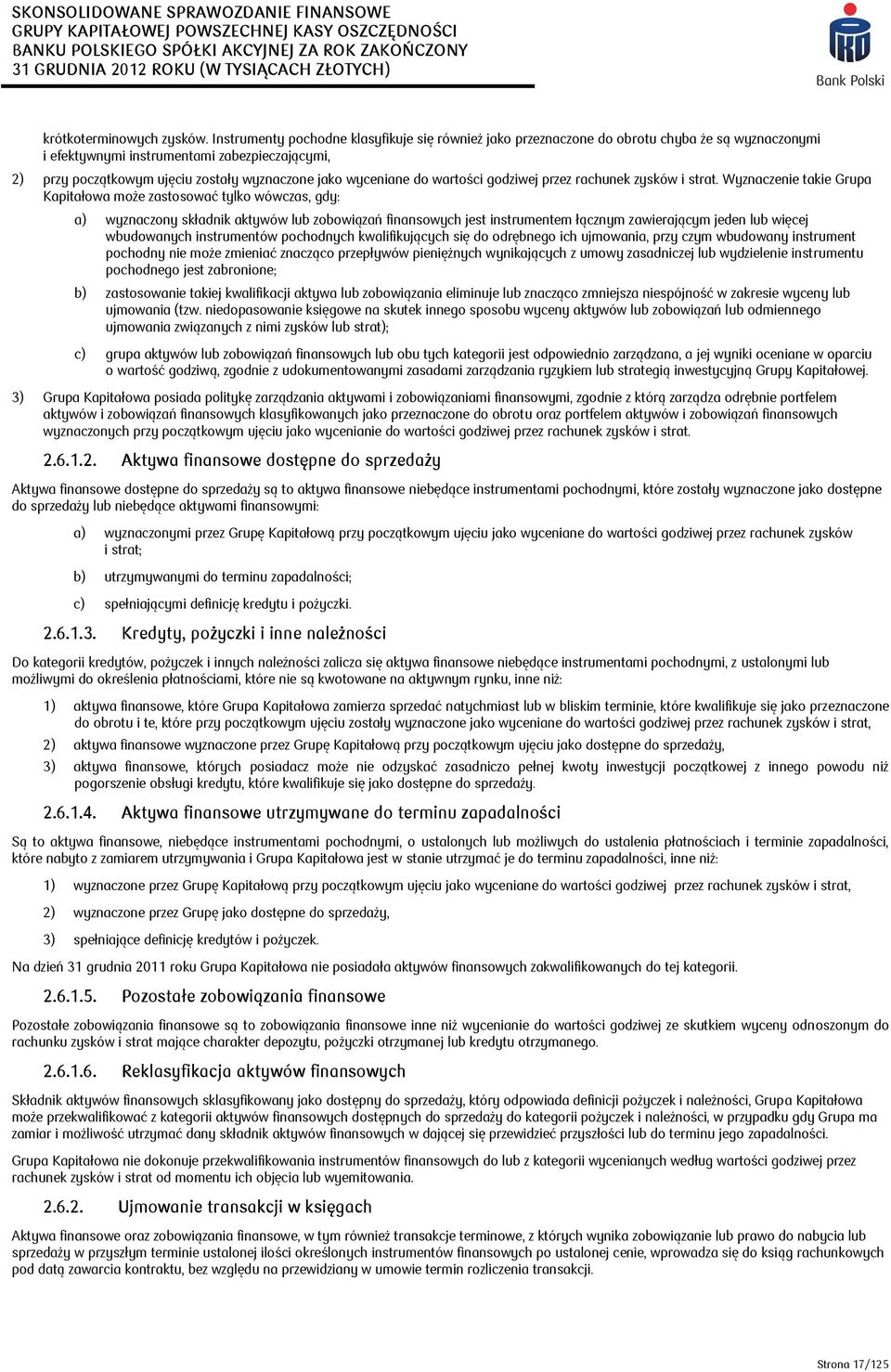 wyceniane do wartości godziwej przez rachunek zysków i strat.