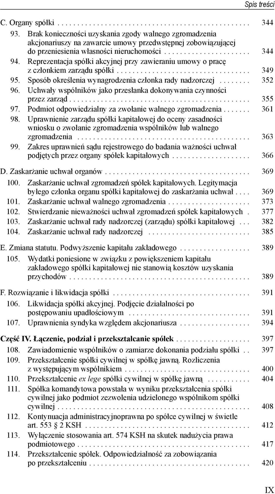 Reprezentacja spółki akcyjnej przy zawieraniu umowy o pracę z członkiem zarządu spółki.................................. 349 95. Sposób określenia wynagrodzenia członka rady nadzorczej........ 352 96.