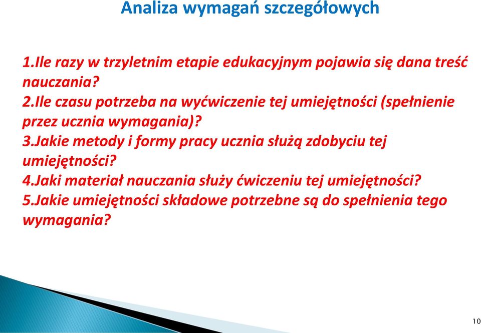 Ile czasu potrzeba na wydwiczenie tej umiejętności (spełnienie przez ucznia wymagania)? 3.