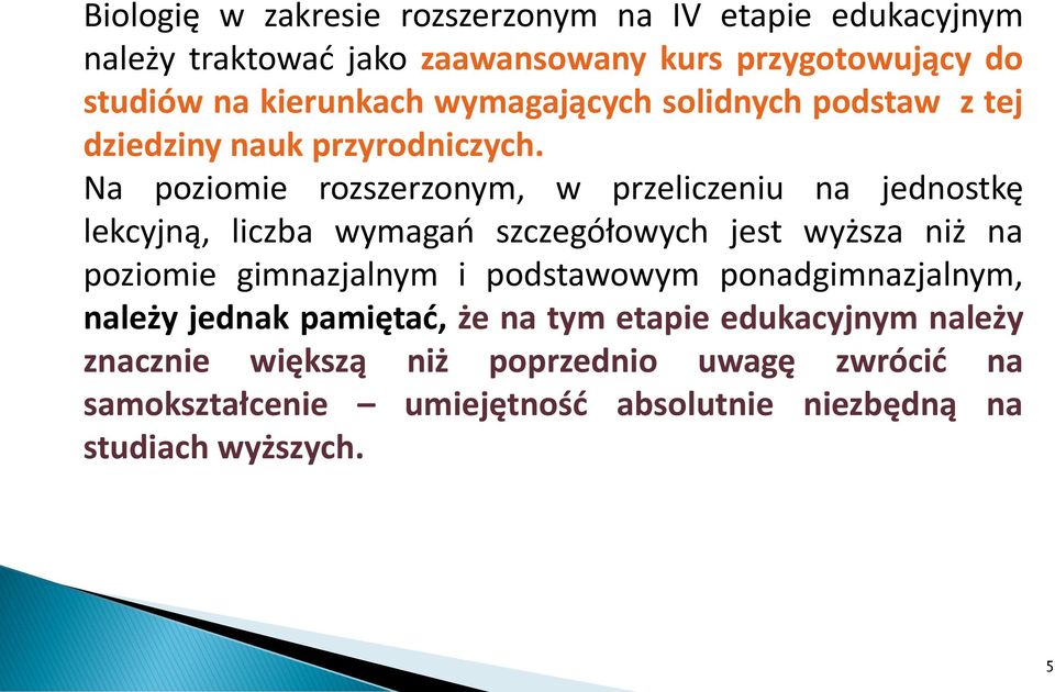 Na poziomie rozszerzonym, w przeliczeniu na jednostkę lekcyjną, liczba wymagao szczegółowych jest wyższa niż na poziomie gimnazjalnym i