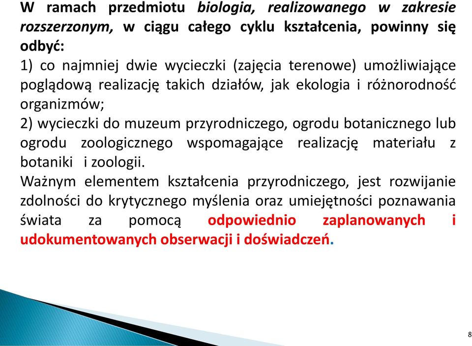 ogrodu botanicznego lub ogrodu zoologicznego wspomagające realizację materiału z botaniki i zoologii.