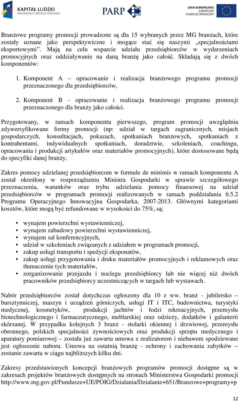 Komponent A opracowanie i realizacja branżowego programu promocji przeznaczonego dla przedsiębiorców, 2.