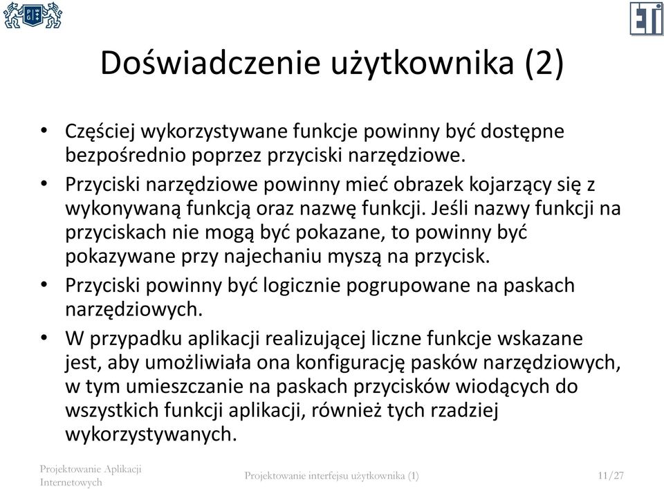 Jeśli nazwy funkcji na przyciskach nie mogą być pokazane, to powinny być pokazywane przy najechaniu myszą na przycisk.