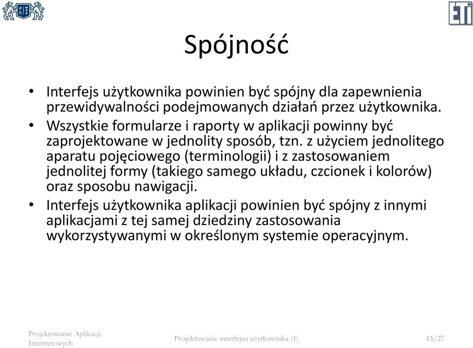 z użyciem jednolitego aparatu pojęciowego (terminologii) i z zastosowaniem jednolitej formy (takiego samego układu, czcionek i kolorów) oraz