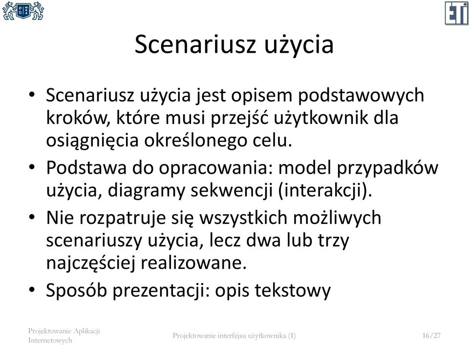 Podstawa do opracowania: model przypadków użycia, diagramy sekwencji (interakcji).