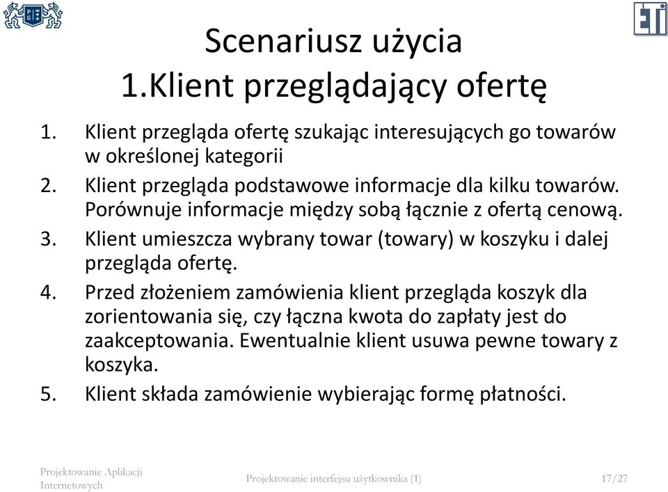 Klient umieszcza wybrany towar (towary) w koszyku i dalej przegląda ofertę. 4.