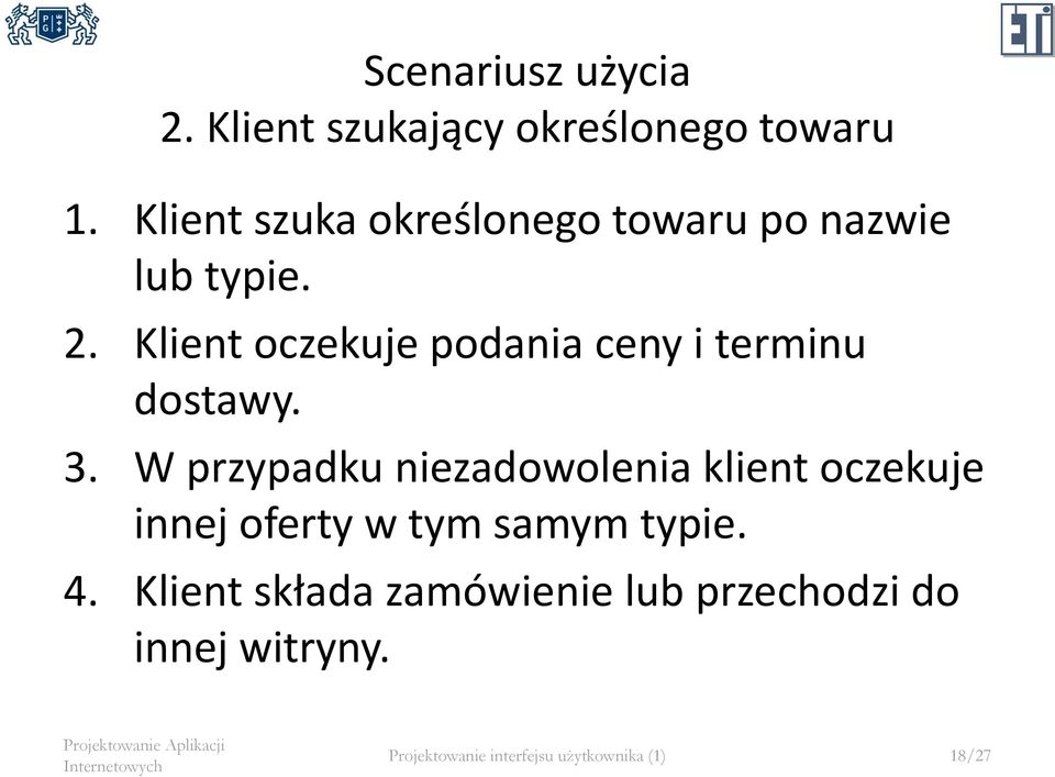 Klient oczekuje podania ceny i terminu dostawy. 3.