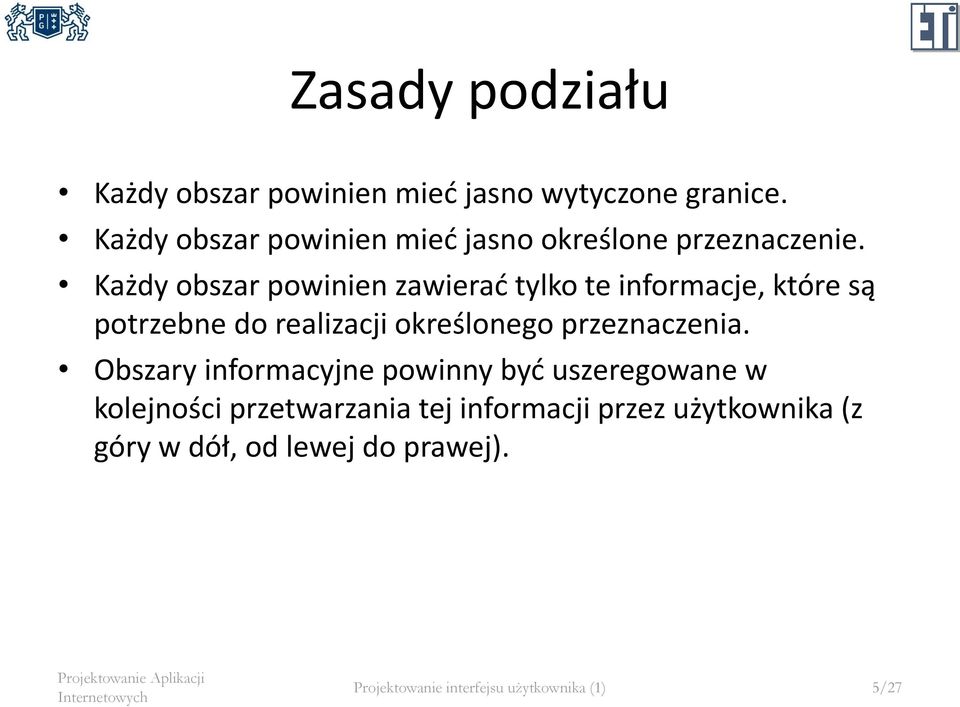 Każdy obszar powinien zawierać tylko te informacje, które są potrzebne do realizacji określonego