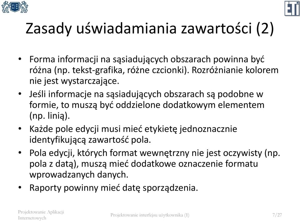 Jeśli informacje na sąsiadujących obszarach są podobne w formie, to muszą być oddzielone dodatkowym elementem (np. linią).