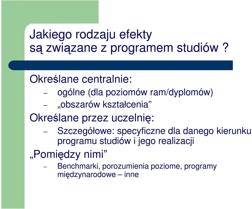 obszarów kształcenia Określane przez uczelnię: Szczegółowe: specyficzne dla danego
