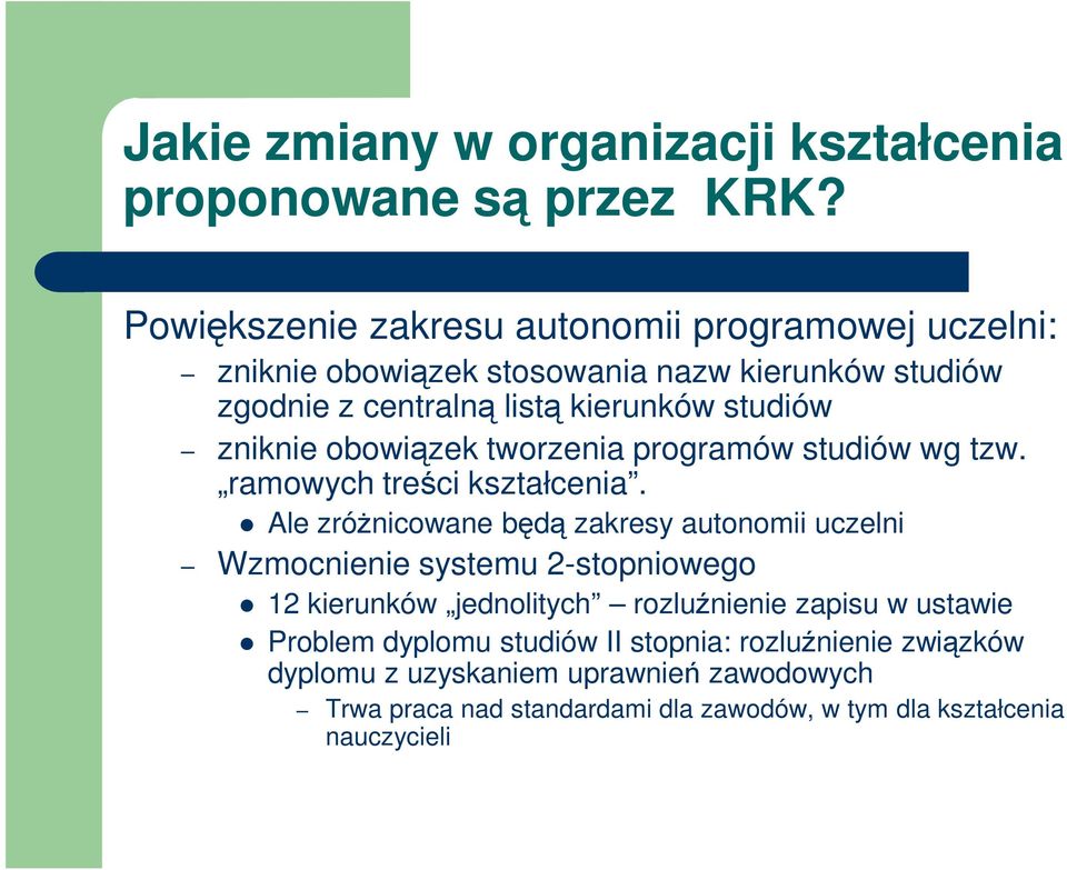 zniknie obowiązek tworzenia programów studiów wg tzw. ramowych treści kształcenia.