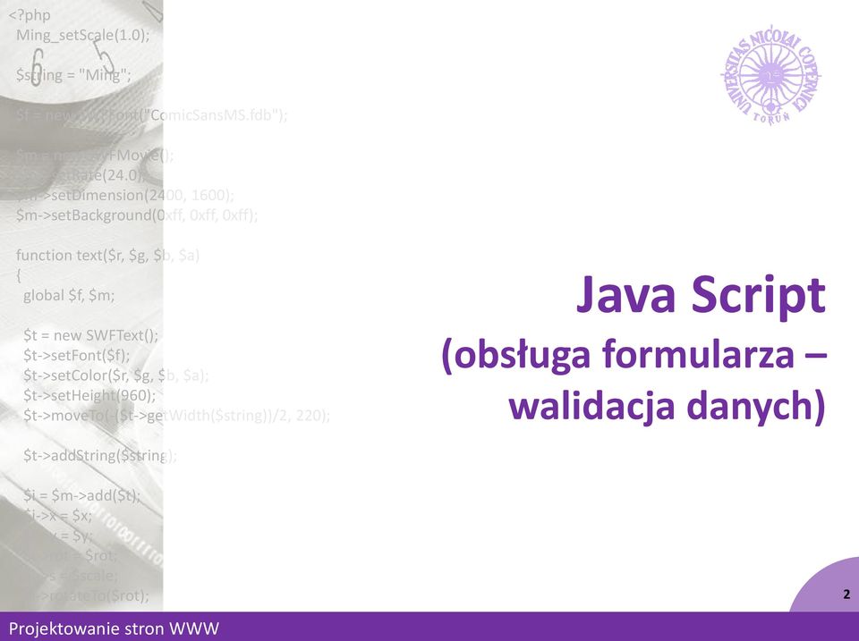 $t->setfont($f); $t->setcolor($r, $g, $b, $a); $t->setheight(960); $t->moveto(-($t->getwidth($string))/2, 220); Java Script (obsługa