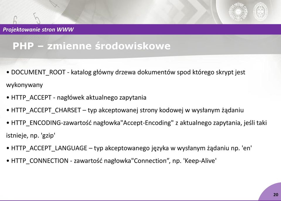 HTTP_ENCODING-zawartość nagłowka"accept-encoding" z aktualnego zapytania, jeśli taki istnieje, np.