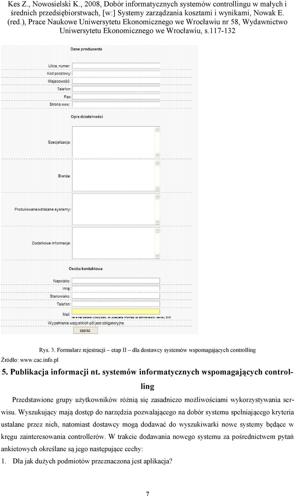 Wyszukujący mają dostęp do narzędzia pozwalającego na dobór systemu spełniającego kryteria ustalane przez nich, natomiast dostawcy mogą dodawać do wyszukiwarki nowe