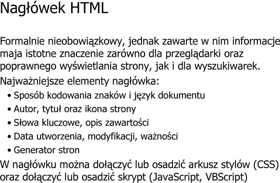 Najważniejsze elementy nagłówka: Sposób kodowania znaków i język dokumentu Autor, tytuł oraz ikona strony Słowa kluczowe,