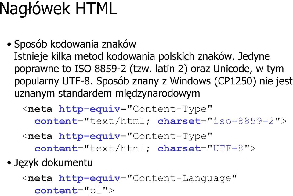 Sposób znany z Windows (CP1250) nie jest uznanym standardem międzynarodowym <meta http-equiv="content-type"