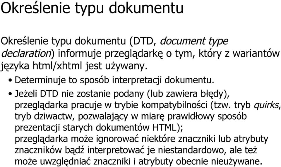 Jeżeli DTD nie zostanie podany (lub zawiera błędy), przeglądarka pracuje w trybie kompatybilności (tzw.