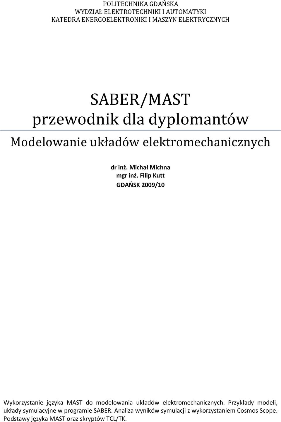 Filip Kutt GDAŃSK 2009/10 Wykorzystanie języka MAST do modelowania układów elektromechanicznych.