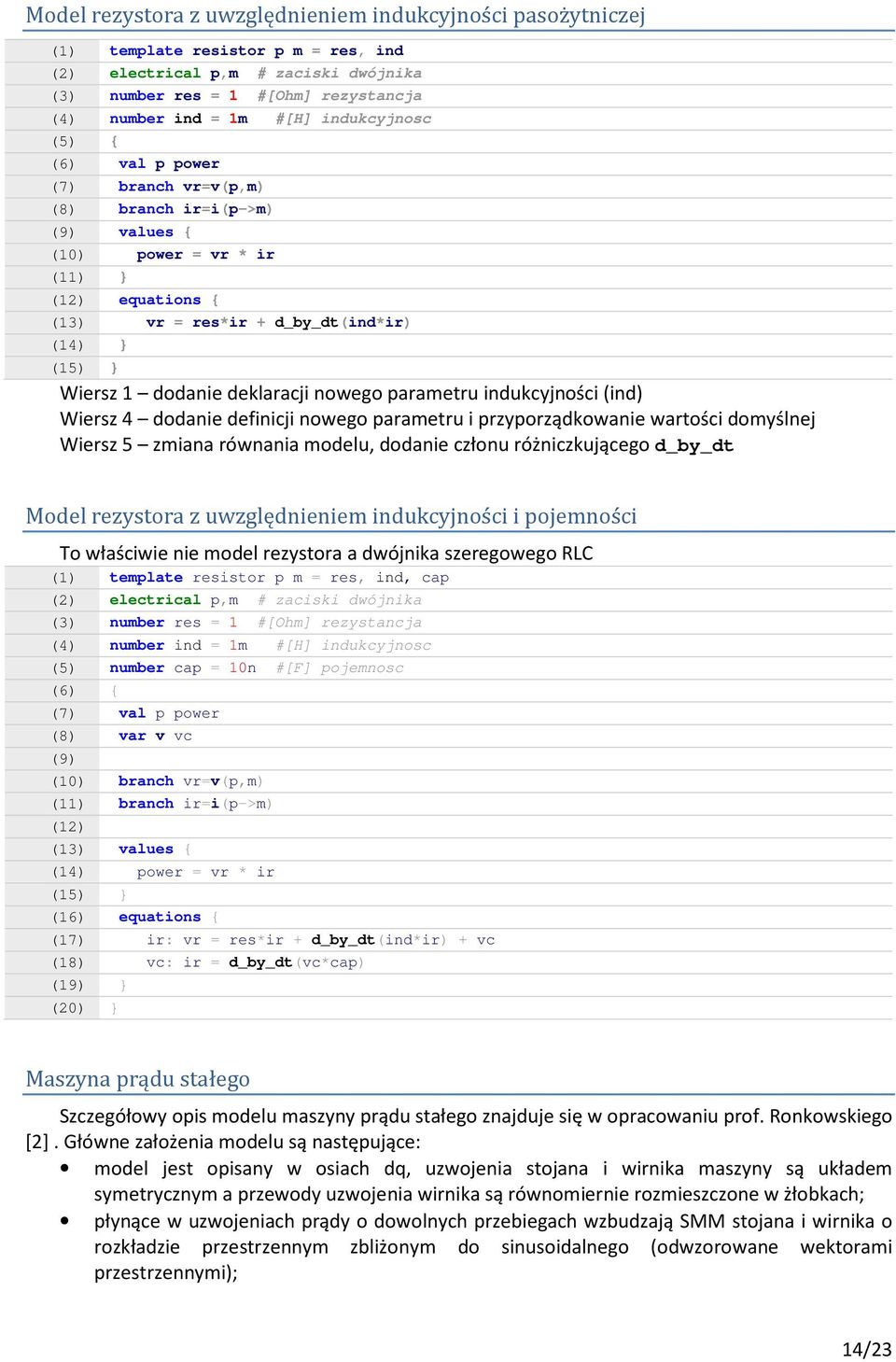dodanie deklaracji nowego parametru indukcyjności (ind) Wiersz 4 dodanie definicji nowego parametru i przyporządkowanie wartości domyślnej Wiersz 5 zmiana równania modelu, dodanie członu