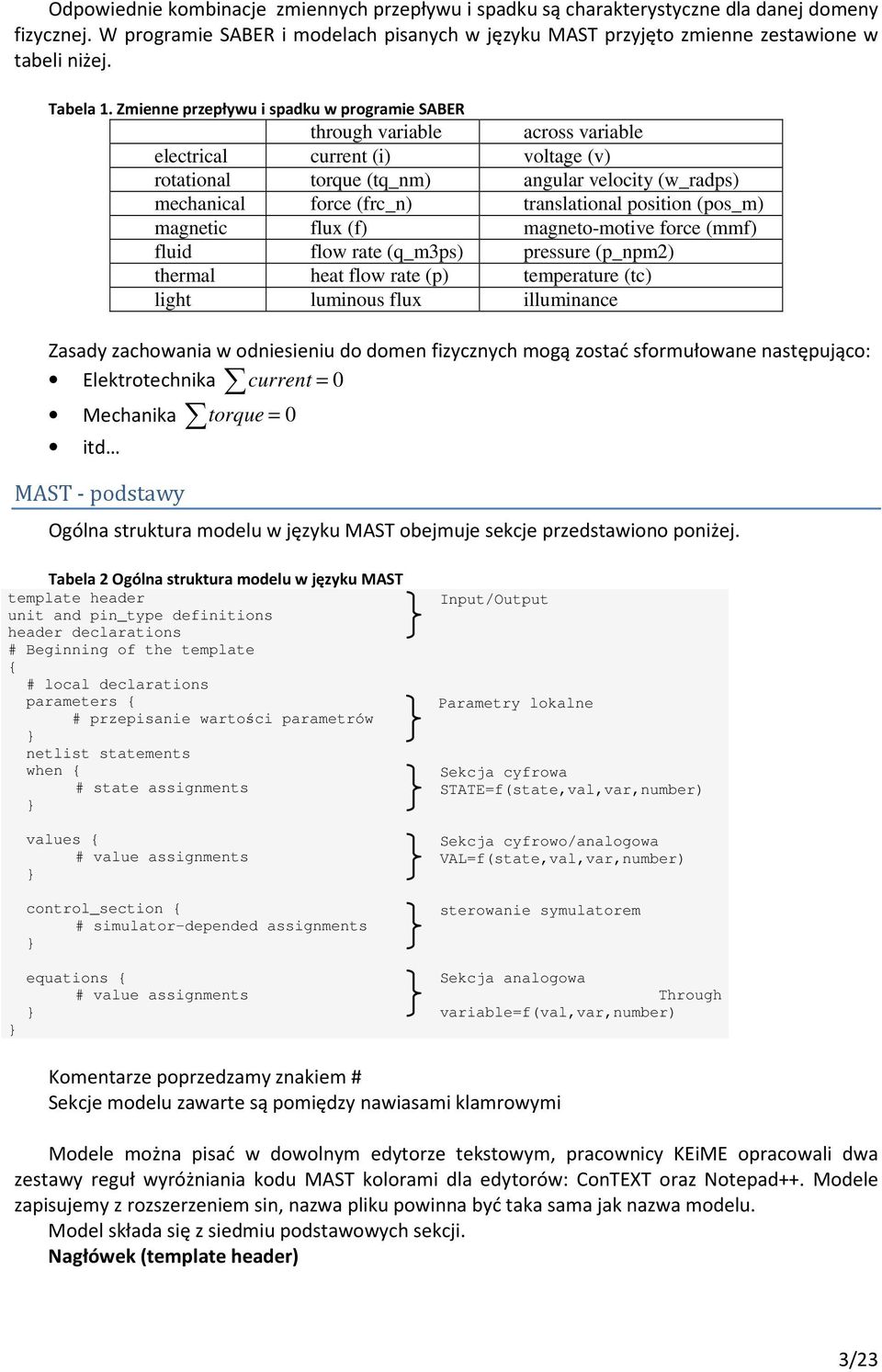 Zmienne przepływu i spadku w programie SABER through variable across variable electrical current (i) voltage (v) rotational torque (tq_nm) angular velocity (w_radps) mechanical force (frc_n)