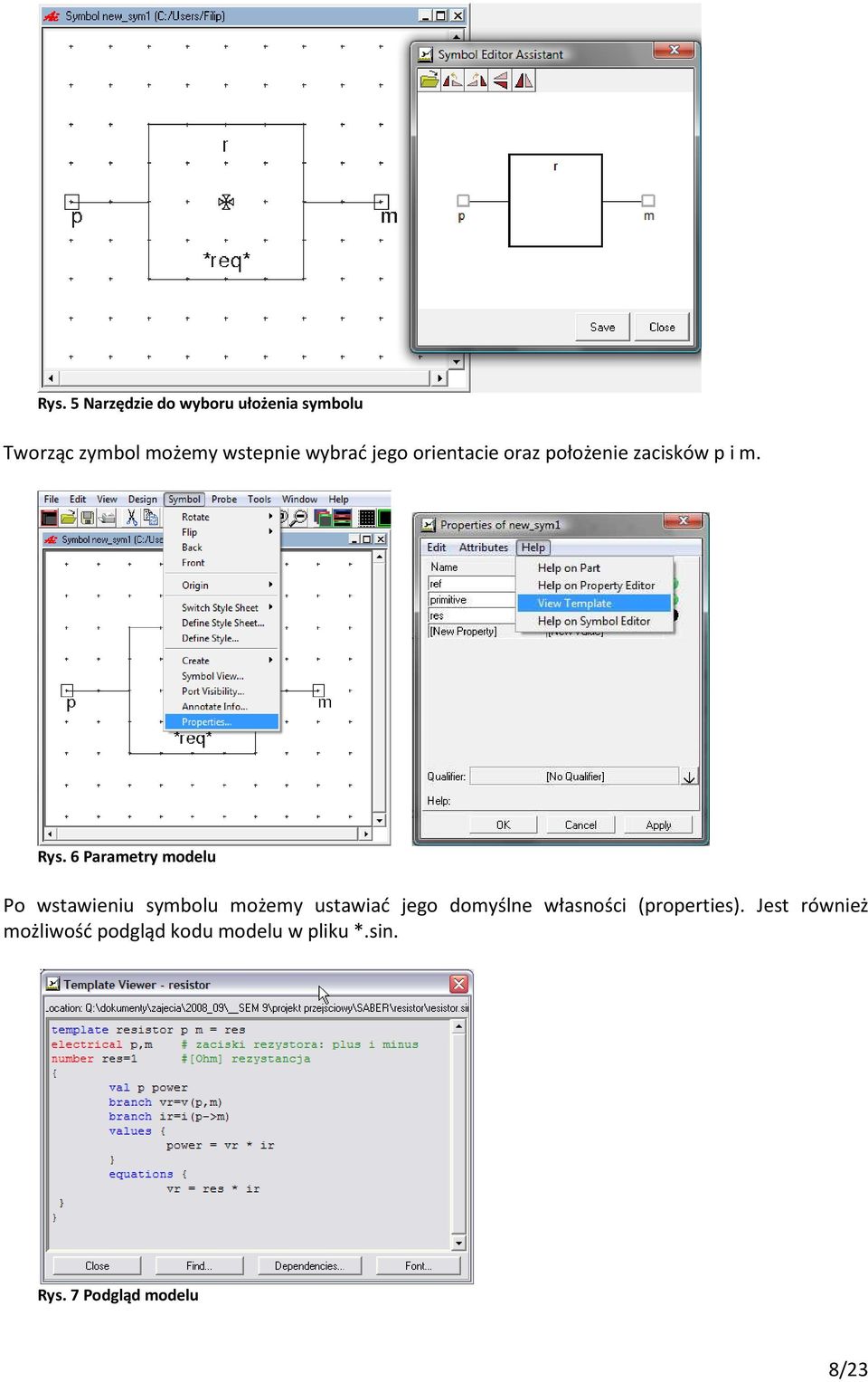 6 Parametry modelu Po wstawieniu symbolu możemy ustawiać jego domyślne