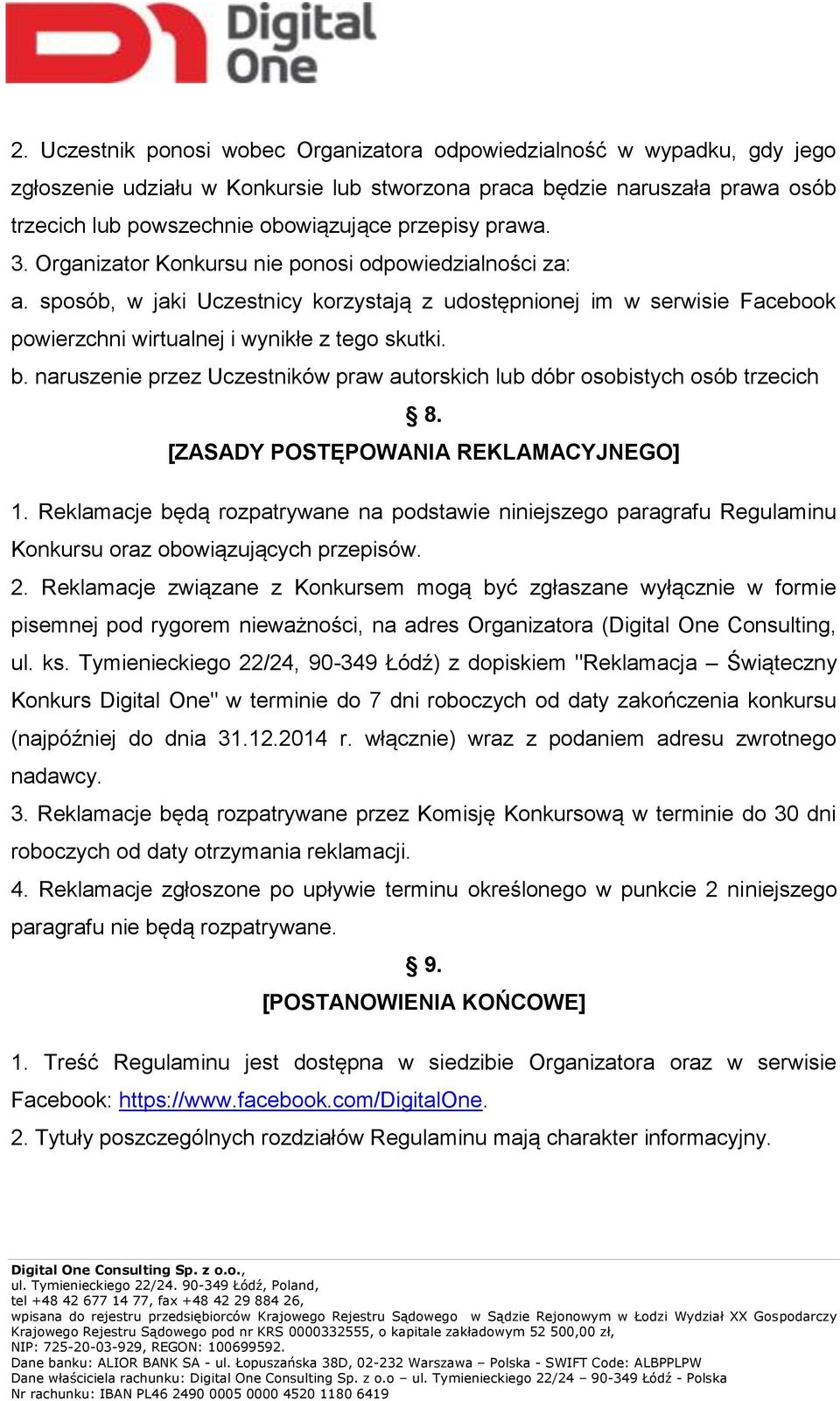 b. naruszenie przez Uczestników praw autorskich lub dóbr osobistych osób trzecich 8. [ZASADY POSTĘPOWANIA REKLAMACYJNEGO] 1.