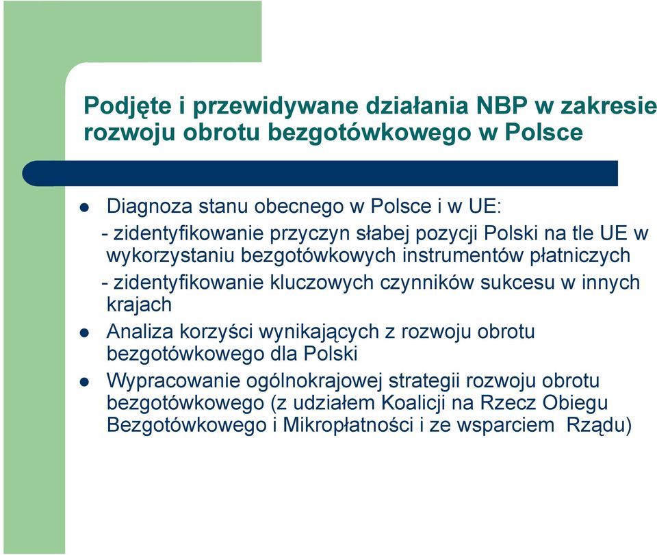 kluczowych czynników sukcesu w innych krajach Analiza korzyści wynikających z rozwoju obrotu bezgotówkowego dla Polski Wypracowanie