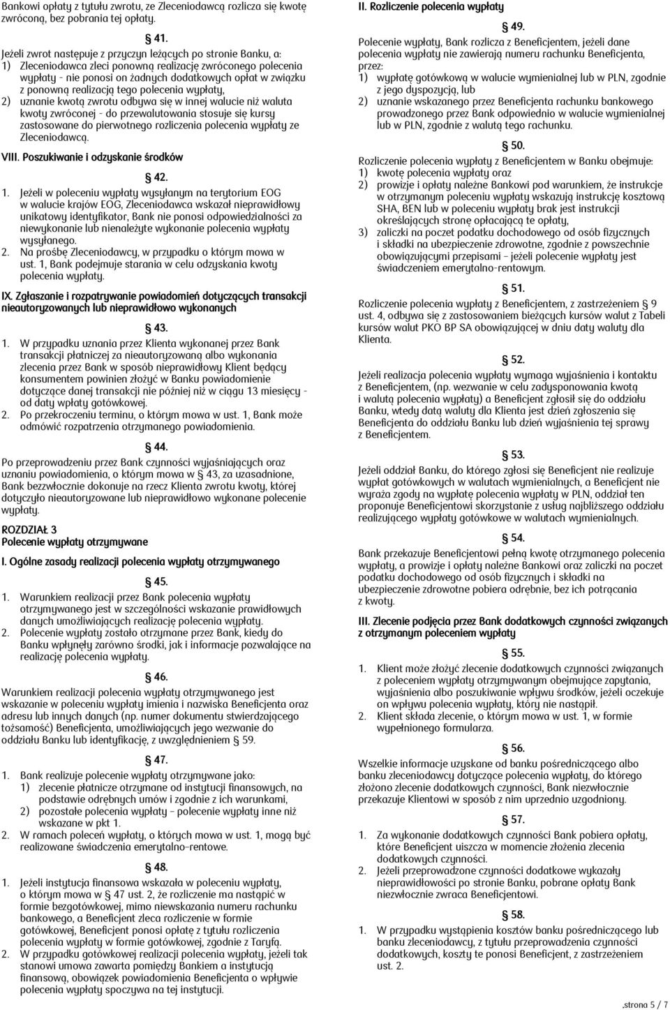 realizacją tego polecenia wypłaty, 2) uznanie kwotą zwrotu odbywa się w innej walucie niż waluta kwoty zwróconej - do przewalutowania stosuje się kursy zastosowane do pierwotnego rozliczenia