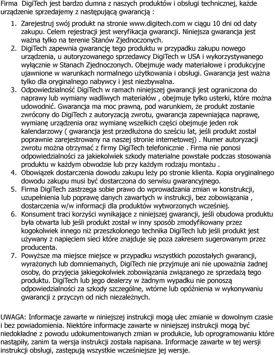 DigiTech zapewnia gwarancję tego produktu w przypadku zakupu nowego urządzenia, u autoryzowanego sprzedawcy DigiTech w USA i wykorzystywanego wyłącznie w Stanach Zjednoczonych.