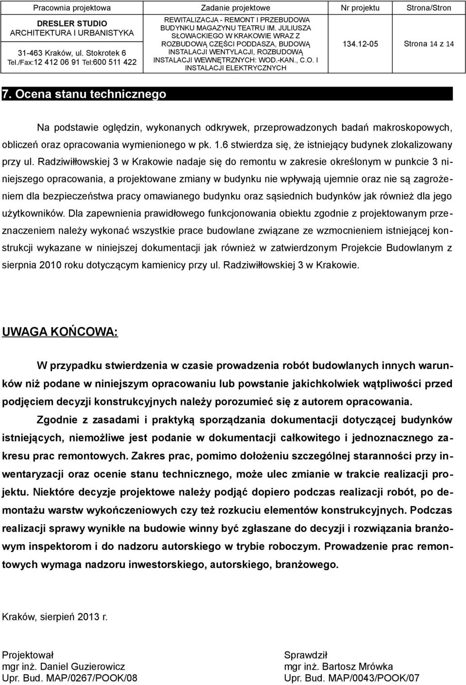 bezpieczeństwa pracy omawianego budynku oraz sąsiednich budynków jak również dla jego użytkowników.